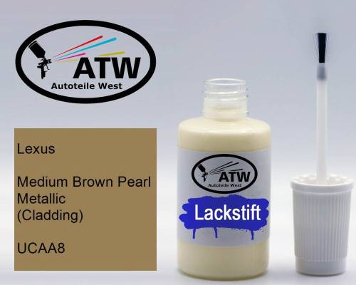 Lexus, Medium Brown Pearl Metallic (Cladding), UCAA8: 20ml Lackstift, von ATW Autoteile West.